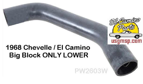 Radiator  Hose: LOWER 68 Chevelle & El Camino BIG BLOCK ONLY