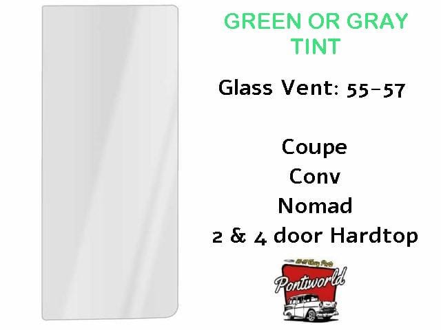 Glass Vent 55-57 Coupe/ conv / 2 & 4 dr Hardtop / Nomad - Gray or Green tint